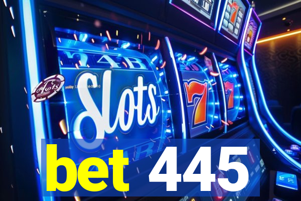 bet 445